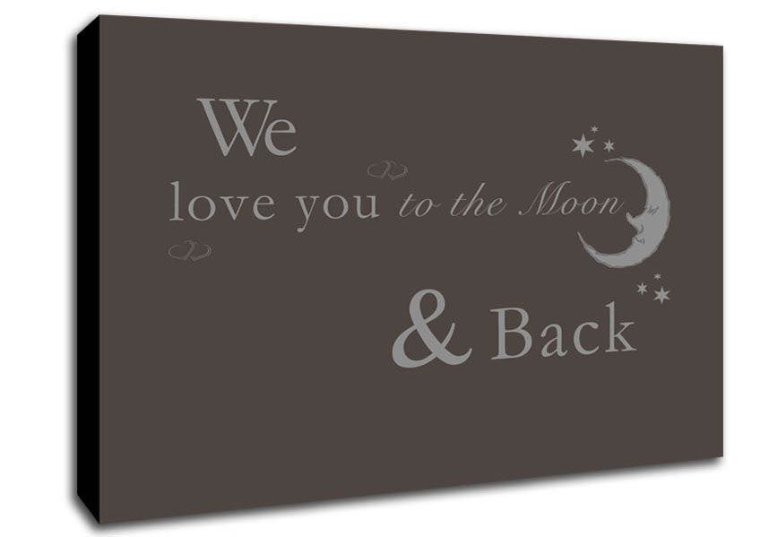 Nursery Quote We Love You To The Moon And Back 2 Chocolate Canvas Wall Art