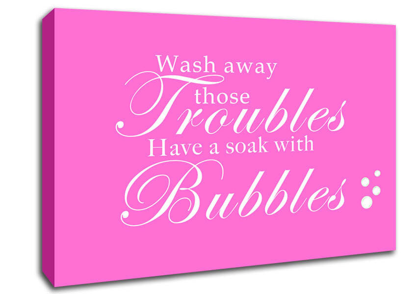 Bathroom Quote Wash Away Those Troubles Bubbles Vivid Pink Canvas Wall Art