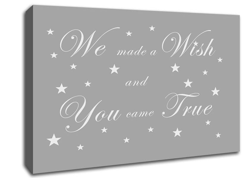 Nursery Quote We Made A Wish And You Came True Grey White Canvas Wall Art