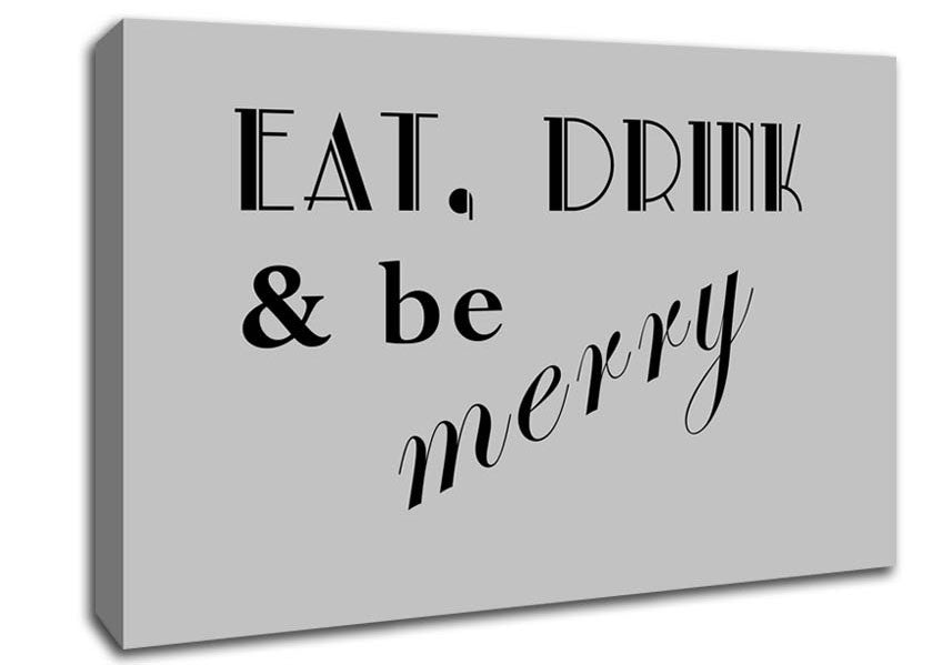 Kitchen Quote Eat Drink n Be Merry Grey Canvas Wall Art