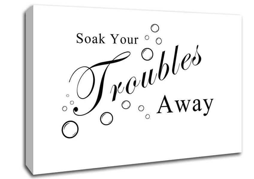 Bathroom Quote Soak Your Troubles Away White Canvas Wall Art