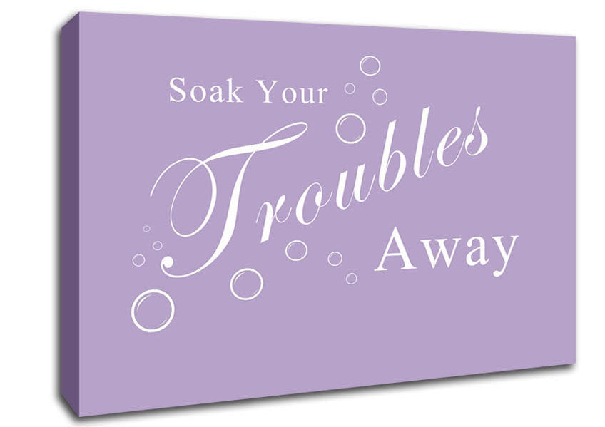 Bathroom Quote Soak Your Troubles Away Lilac Canvas Wall Art