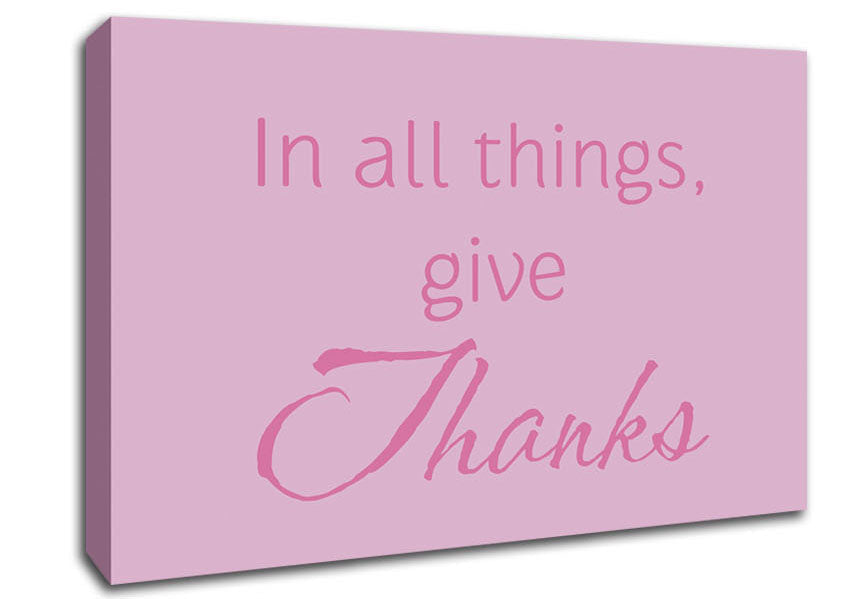 Home Quote In All Things Give Thanks Pink Canvas Wall Art