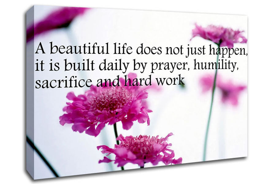 Motivational Quote A Beautiful Life Does Not Just Happen Canvas Wall Art