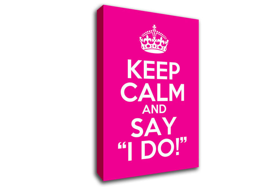 Keep Calm Say I Do Canvas Wall Art