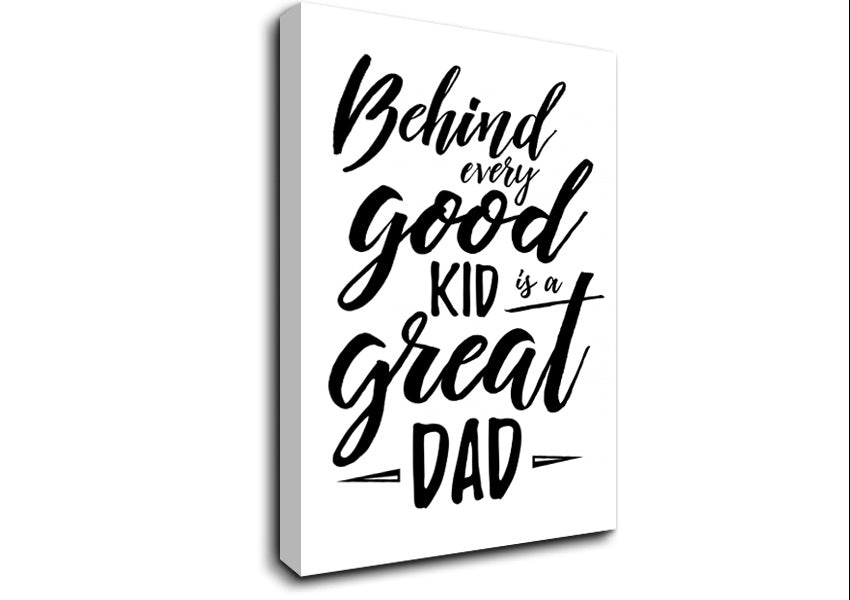 Behind Every Good Kid Dad Canvas Wall Art
