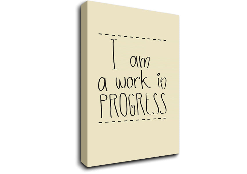 I Am A Work In Progress Canvas Wall Art