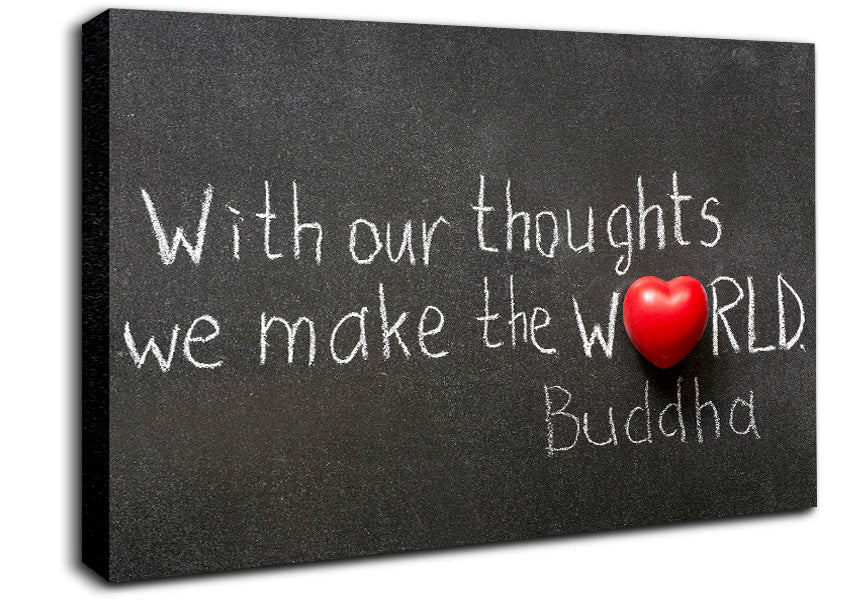 With Our Thoughts We Make The World Canvas Wall Art