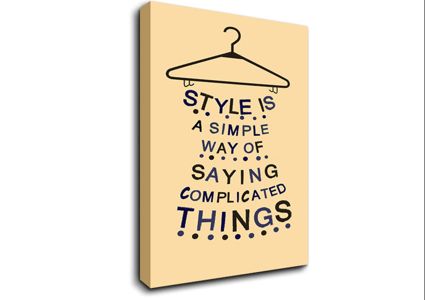 Style Is A Simple Way Canvas Wall Art
