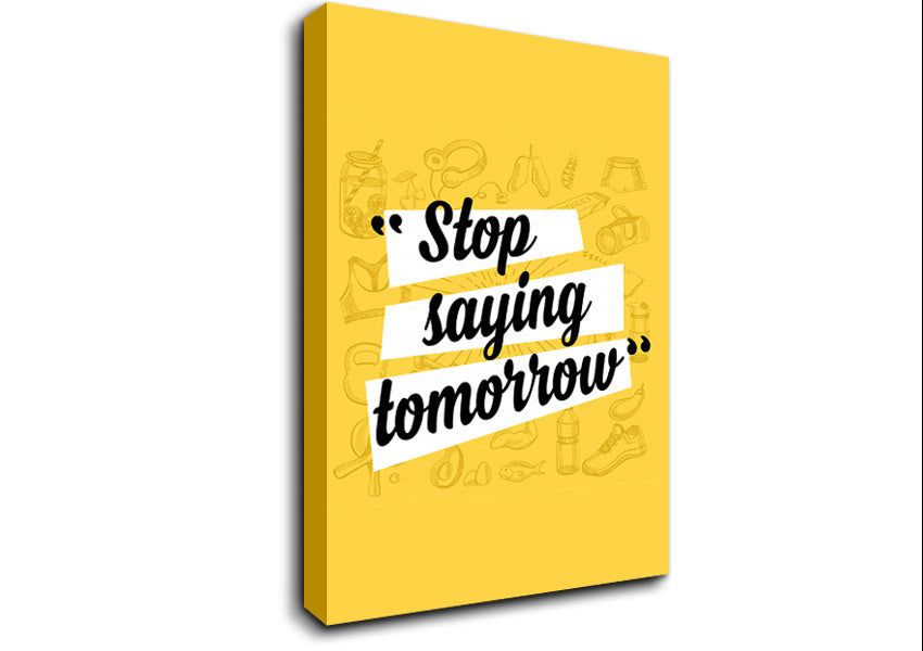 Stop Saying Tomorrow Canvas Wall Art