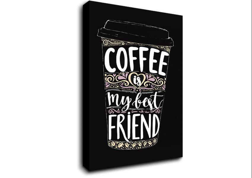 Coffee Is My Best Friend Canvas Wall Art