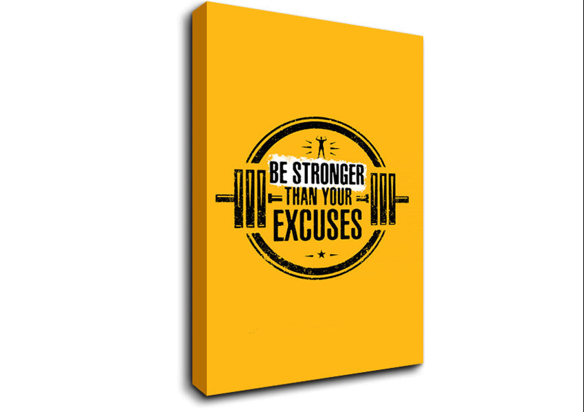 Be Stronger Than Your Excuses 1 Canvas Wall Art