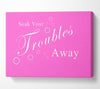 Bathroom Quote Soak Your Troubles Away Vivid Pink Canvas Wall Art