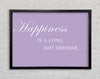 Bathroom Quote Happiness Is A Long Hot Shower Lilac Framed Wall Art