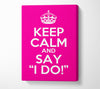 Keep Calm Say I Do Canvas Wall Art