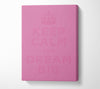 Keep Calm Dream Big Pink Canvas Wall Art