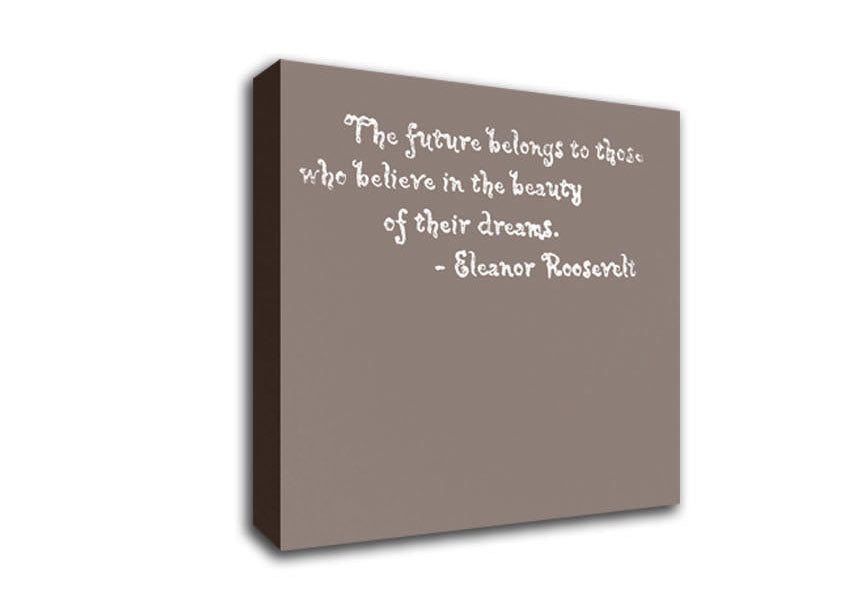 Famous Quote Eleanor Roosevelt The Future Belongs To Those Beige Canvas Wall Art