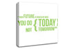 Motivational Quote Your Future Is Created By What You Do Lime Green Canvas Wall Art