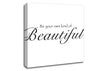 Be Your Own Kind Of Beautiful White Canvas Wall Art