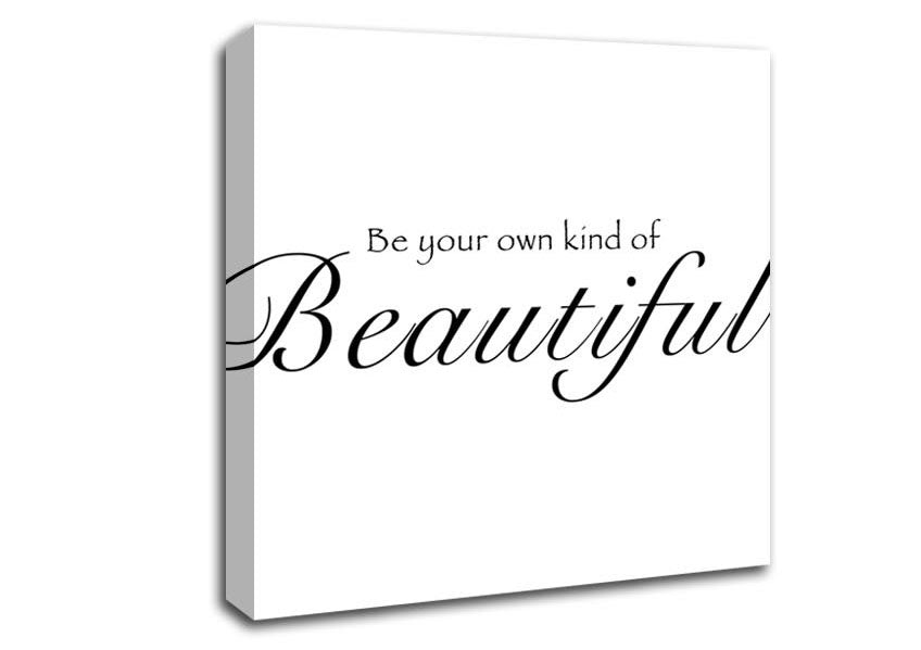 Be Your Own Kind Of Beautiful White Canvas Wall Art