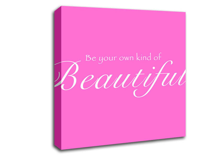 Be Your Own Kind Of Beautiful Vivid Pink Canvas Wall Art