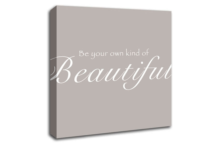 Be Your Own Kind Of Beautiful Beige Canvas Wall Art