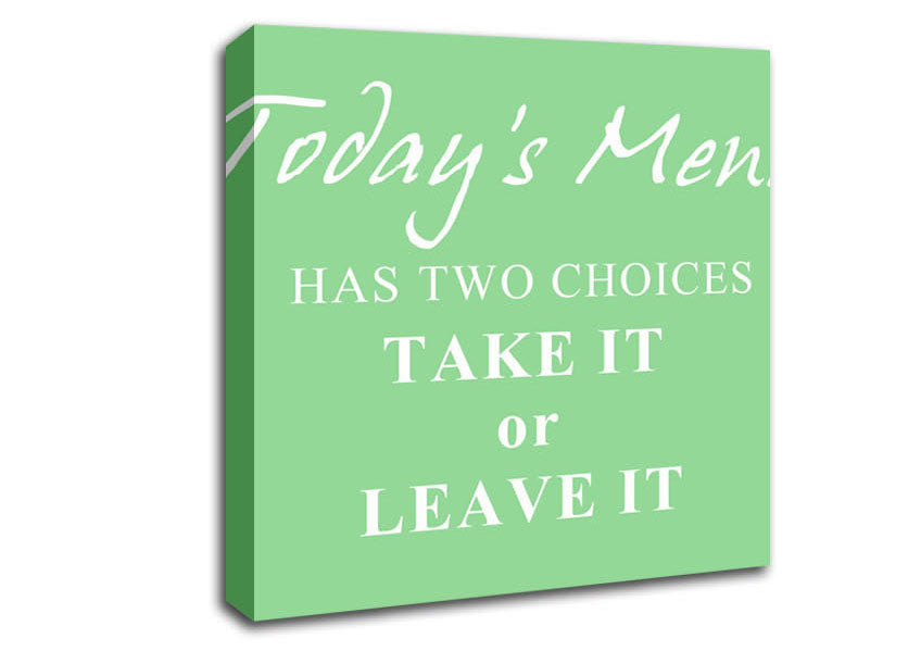 Kitchen Quote Todays Menu Has Two Choices Green Canvas Wall Art