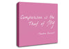 Theodore Roosevelt Comparison Is The Thief Of Joy Pink Canvas Wall Art