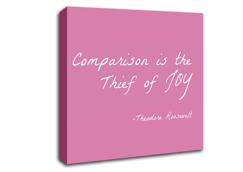 Theodore Roosevelt Comparison Is The Thief Of Joy Pink Canvas Wall Art