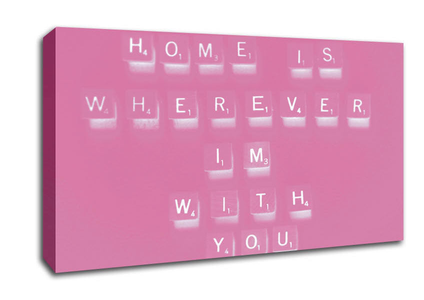 Love Quote Home Is Wherever Im With You Pink Canvas Wall Art