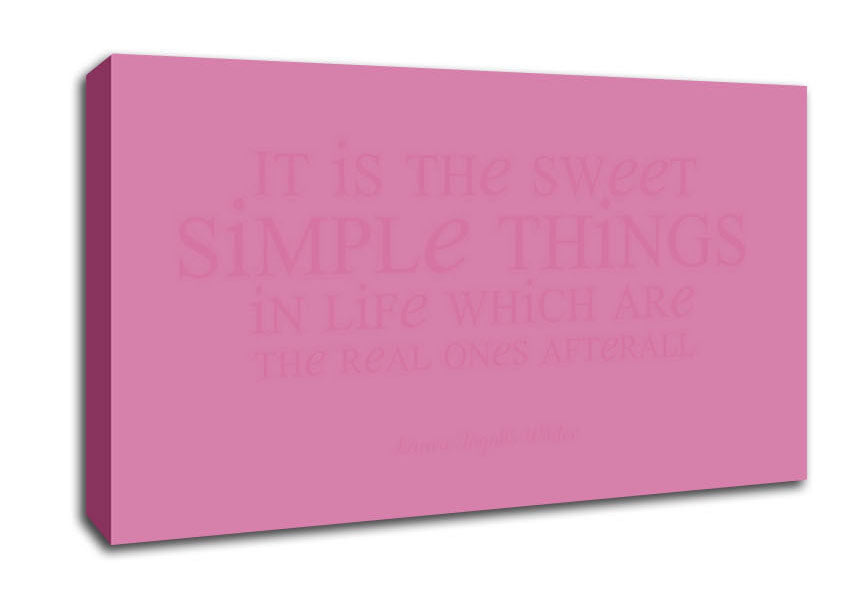 Motivational Quote Laura Wilder It Is The Sweet Simple Things Pink Canvas Wall Art