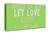 Love Quote Most Of All Let Love Guide Your Life Lime Green Canvas Wall Art