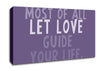 Love Quote Most Of All Let Love Guide Your Life Lilac Canvas Wall Art