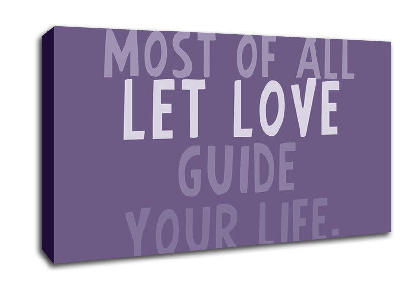 Love Quote Most Of All Let Love Guide Your Life Lilac Canvas Wall Art