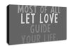 Love Quote Most Of All Let Love Guide Your Life Grey Canvas Wall Art