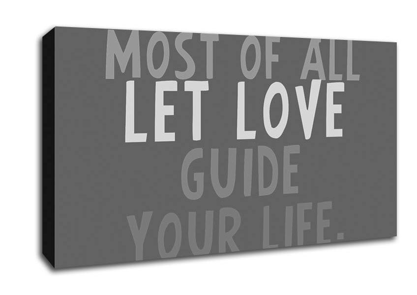 Love Quote Most Of All Let Love Guide Your Life Grey Canvas Wall Art