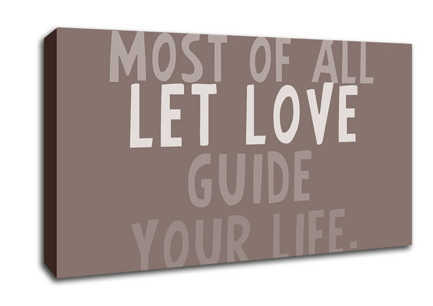 Love Quote Most Of All Let Love Guide Your Life Beige Canvas Wall Art