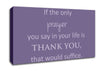 Home Quote If The Only Prayer You Say In Your Life Lilac Canvas Wall Art