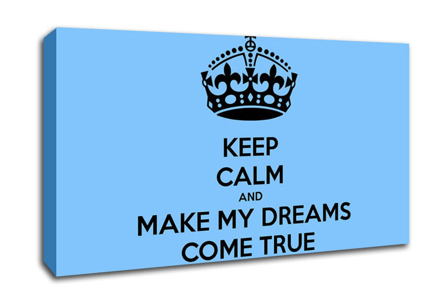 Keep Calm Make Your Dreams Come True Canvas Wall Art