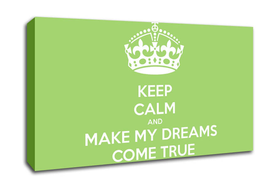 Keep Calm Make Your Dreams Come True Lime Green Canvas Wall Art