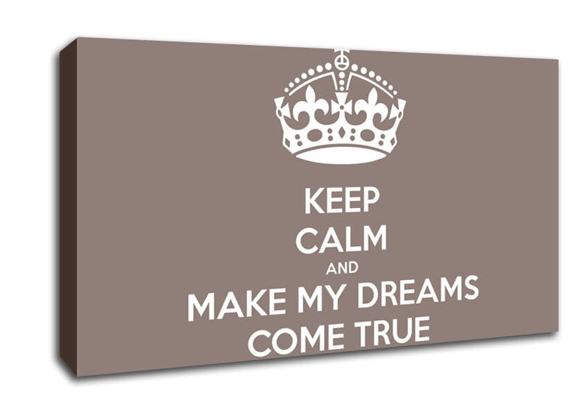 Keep Calm Make Your Dreams Come True Beige Canvas Wall Art
