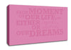 Motivational Quote Each Moment Of Our Life Pink Canvas Wall Art