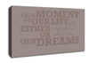 Motivational Quote Each Moment Of Our Life Beige Canvas Wall Art