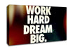 Motivational Quote Work Hard Dream Big Canvas Wall Art