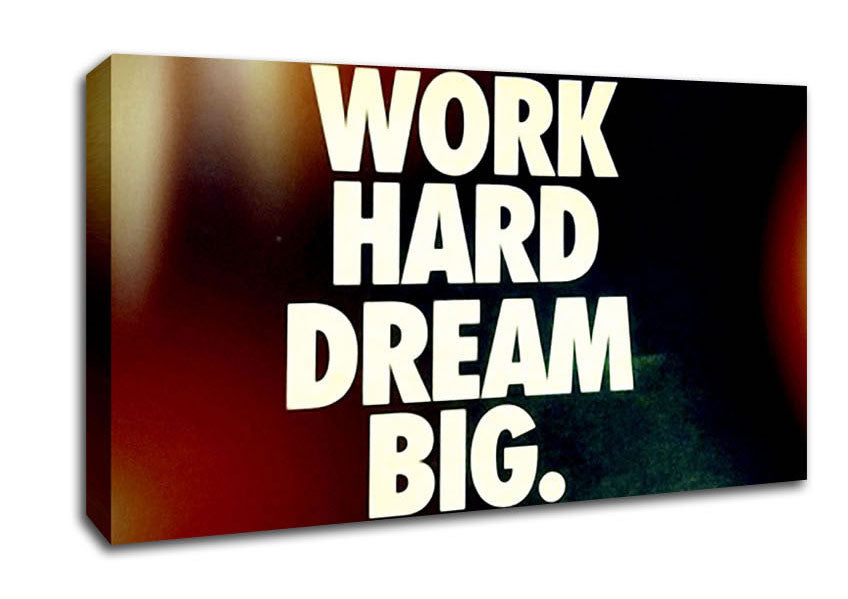 Motivational Quote Work Hard Dream Big Canvas Wall Art