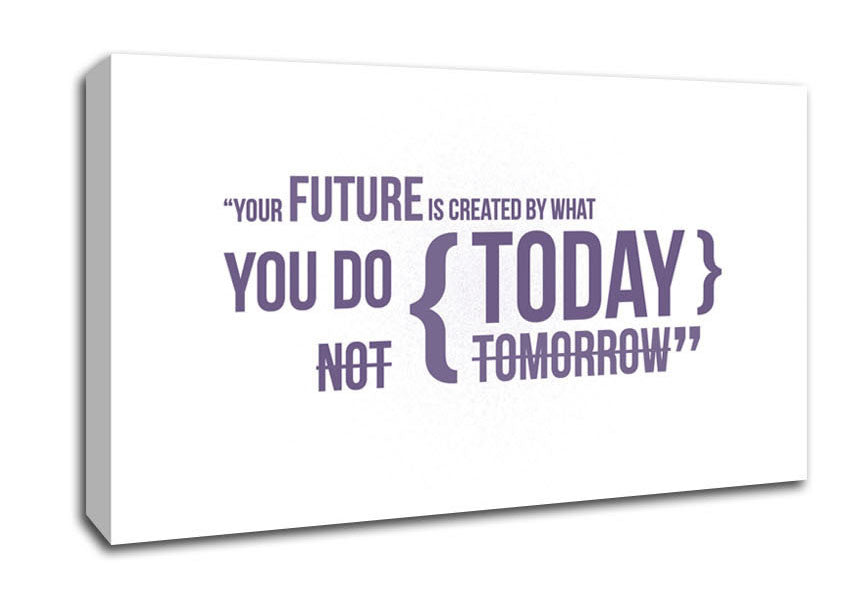 Motivational Quote Your Future Is Created By What You Do Lilac Canvas Wall Art
