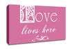 Love Quote Love Lives Here Pink Canvas Wall Art