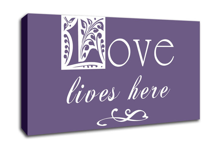 Love Quote Love Lives Here Lilac Canvas Wall Art