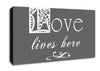 Love Quote Love Lives Here Grey Canvas Wall Art