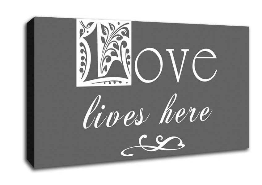 Love Quote Love Lives Here Grey Canvas Wall Art